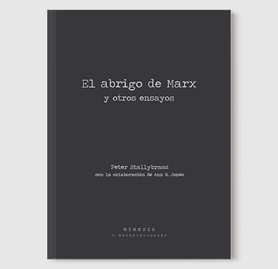 Peter Stallybrass - El abrigo de Marx y otros ensayos - Colección I-materialidades